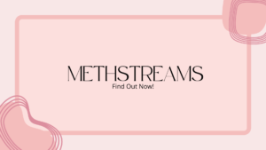 Why Everyone Is Switching to MethStreams – Find Out Now!